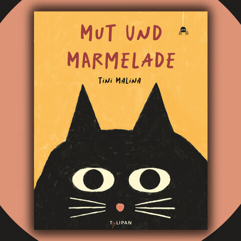 Cover von Tini Malinas Bilderbuch "Mut und Marmelade" aus dem Tulipan Verlag