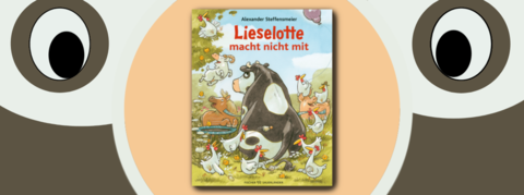 Cover von Alexander Steffensmeiers Bilderbuch "Lieselotte macht nicht mit" aus dem FISCHER Kinder- und Jugendbuchverlag