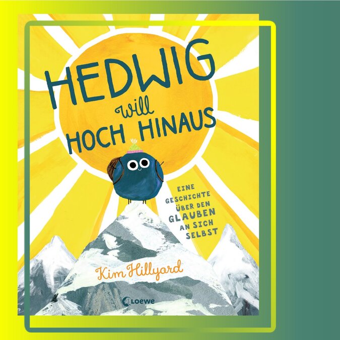 Hedwig will hoch hinaus © Loewe Verlag GmbH