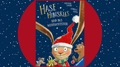Cover "Hase Hibiskus und das Weihnachtstier" von Günther Jakobs und Andreas König, Ravensburger Verlag GmbHSpectaculum copy