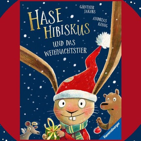 Cover "Hase Hibiskus und das Weihnachtstier" von Günther Jakobs und Andreas König, Ravensburger Verlag GmbHSpectaculum copy
